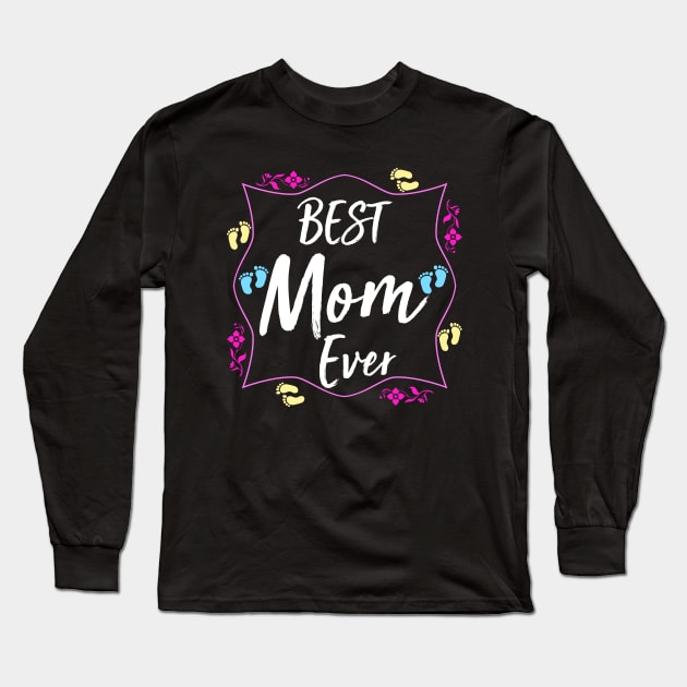 Best Mom Ever Long Sleeve T-Shirt by UranusArts